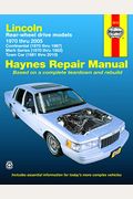 Lincoln Rear Wheel Drive Models, Continental, Mark Series, Town Car 1970 Thru 2005 Haynes Repair Manual: 1970 Thru 2010