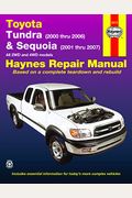 Toyota Tundra 2000 Thru 2006 & Sequoia 2001 Thru 2007 2wd & 4wd Haynes Repair Manual: All 2wd And 4wd Models