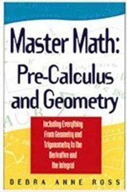 Master Math: Pre-Calculus and Geometry Master Math: Pre-Calculus and Geometry