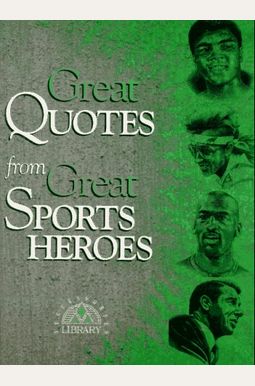 Great Quotes From Great Sports Heroes Great Quotes From Great Sports Heroes
