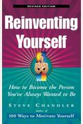 Reinventing Yourself, 20th Anniversary Edition: How To Become The Person You've Always Wanted To Be