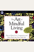 The Art of Mindful Living: How to Bring Love, Compassion, and Inner Peace Into Your Daily Life