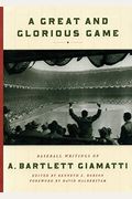 A Great And Glorious Game: Baseball Writings Of A. Bartlett Giamatti