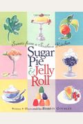 Sugar Pie & Jelly Roll: Sweets From A Southern Kitchen