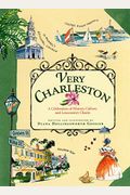 Very Charleston: A Celebration Of History, Culture, And Lowcountry Charm
