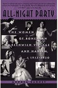 All-Night Party: The Women Of Bohemian Greenwich Village And Harlem, 1913-1930
