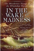 In The Wake Of Madness: The Murderous Voyage Of The Whaleship Sharon