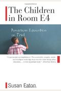 The Children In Room E4: American Education On Trial