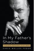 In My Father's Shadow: A Daughter Remembers Orson Welles