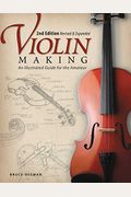 Violin Making: An Illustrated Guide For The Amateur