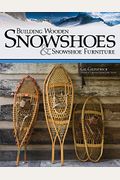 Building Wooden Snowshoes & Snowshoe Furniture