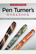 Pen Turner's Workbook: Making Pens From Simple To Stunning