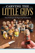 Carving The Little Guys: Easy Techniques For Beginning Woodcarvers