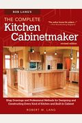 Bob Lang's the Complete Kitchen Cabinetmaker, Revised Edition: Shop Drawings and Professional Methods for Designing and Constructing Every Kind of Kit
