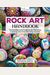 Rock Art Handbook: Techniques And Projects For Painting, Coloring, And Transforming Stones