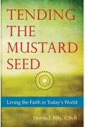 Tending the Mustard Seed: Living the Faith in Today's World
