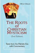 The Roots Of Christian Mysticism: Texts From The Patristic Era With Commentary