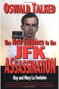 Oswald Talked: The New Evidence In The Jfk Assassination