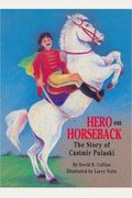 Hero On Horseback: The Story Of Casimir Pulaski