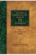 Thayer's Greek-English Lexicon of the New Testament: Coded with Strong's Concordance Numbers