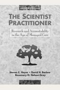 The Scientist Practitioner: Research And Accountability In The Age Of Managed Care