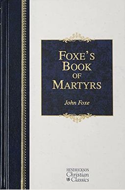 Foxe's Book Of Martyrs Foxe's Book Of Martyrs
