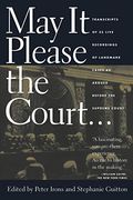 May It Please the Court: Live Recordings and Transcripts of Landmark Oral Arguments Made Before the Supreme Court Since 1955