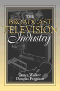 The Broadcast Television Industry: (Part of the Allyn & Bacon Series in Mass Communication)