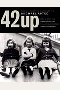 42 Up: Give Me the Child Until He Is Seven, and I Will Show You the Man: A Book Based on Michael Apted's Award-Winning Docume