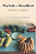 Pig Tails 'N Breadfruit: A Culinary Memoir