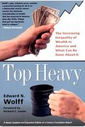 Top Heavy: The Increasing Inequality Of Wealth In America And What Can Be Done About It