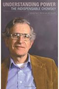 Understanding Power: The Indispensable Chomsky