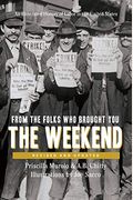 From The Folks Who Brought You The Weekend: A Short, Illustrated History Of Labor In The United States