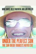 Under The Perfect Sun: The San Diego Tourists Never See