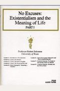 The Great Courses: No Excuses: Existentialism And The Meaning Of Life