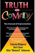 Truth In Comedy: The Manual Of Improvisation