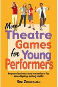 More Theatre Games For Young Performers: Improvisations And Exercises For Developing Acting Skills
