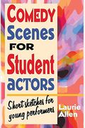Comedy Scenes For Student Actors: Short Sketches For Young Performers