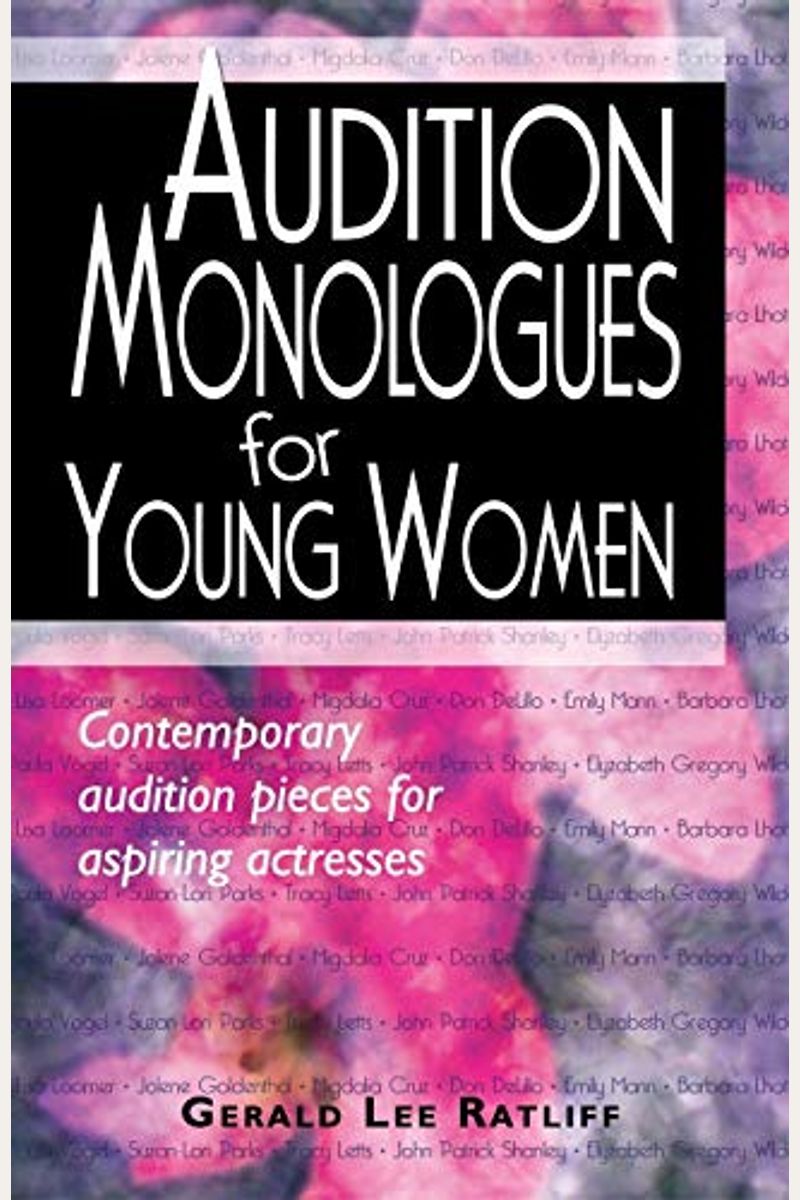 Audition Monologues For Young Women: Contemporary Audition Pieces For Aspiring Actresses
