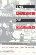 The Politics of Diversity: Immigration, Resistance, and Change in Monterey Park, California