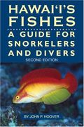 Hawaii's Fishes: A Guide For Snorkelers And Divers