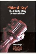 What'd I Say: The Atlantic Story 50 Years Of Music