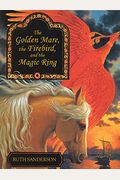 The Golden Mare, The Firebird, And The Magic Ring