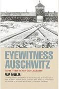 Eyewitness Auschwitz: Three Years In The Gas Chambers
