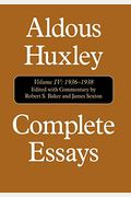 Complete Essays: Aldous Huxley, 1936-1938, Volume Iv