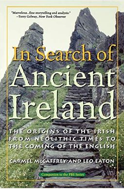 In Search Of Ancient Ireland: The Origins Of The Irish From Neolithic Times To The Coming Of The English In Search Of Ancient Ireland: The Origins Of The Irish From Neolithic Times To The Coming Of The English