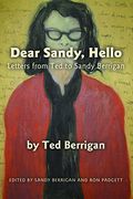 Dear Sandy, Hello: Letters From Ted To Sandy Berrigan