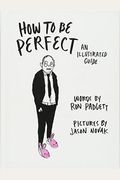 How To Be Perfect: An Illustrated Guide