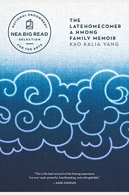 The Latehomecomer: A Hmong Family Memoir The Latehomecomer: A Hmong Family Memoir