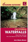 Foghorn Outdoors California Waterfalls: More Than 200 Falls You Can Reach by Foot, Car, or Bike